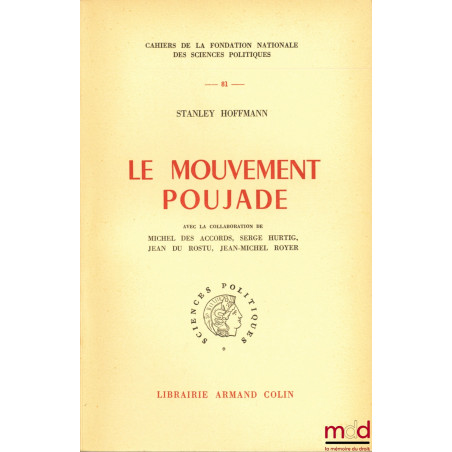 LE MOUVEMENT POUJADE, Préface de Jean Meynaud, Cahiers de la fondation nationale des sciences politiques, n° 81