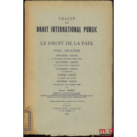 TRAITÉ DE DROIT INTERNATIONAL PUBLIC, LE DROIT DE LA PAIX ;t. 1 : Introduction - Les sujets du droit des gens - La sphère d’...