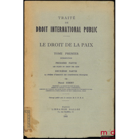 TRAITÉ DE DROIT INTERNATIONAL PUBLIC, LE DROIT DE LA PAIX ;t. 1 : Introduction - Les sujets du droit des gens - La sphère d’...