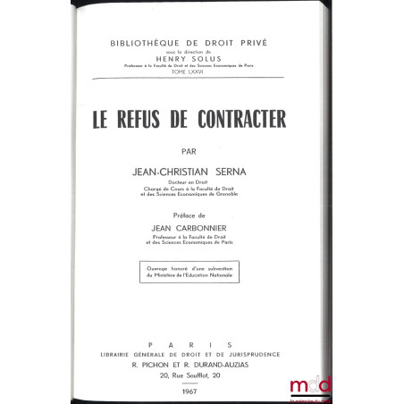 LE REFUS DE CONTRACTER, Préface de Jean Carbonnier, Bibl. de droit privé, t. LXXVI, Réimpression Schmidt Periodicals de 2011