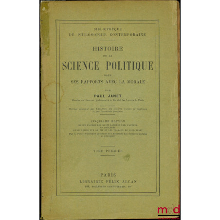 HISTOIRE DE LA SCIENCE POLITIQUE DANS SES RAPPORTS AVEC LA MORALE, 5e éd. revue d’après les notes laissées par l’auteur et pr...