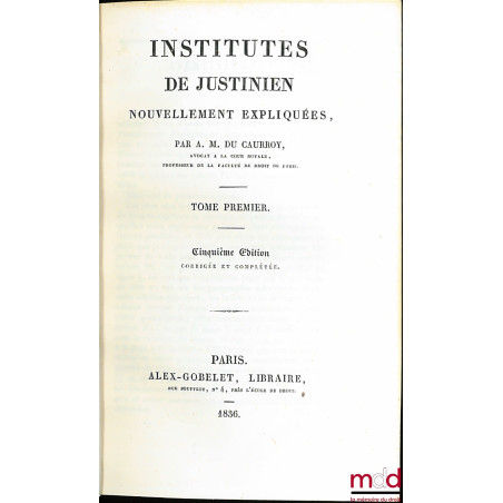 INSTITUTES DE JUSTINIEN NOUVELLEMENT EXPLIQUÉES, 5ème éd. corrigée et complétée