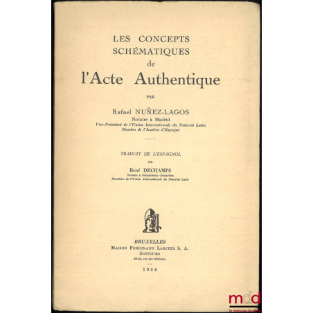 LES CONCEPTS SCHÉMATIQUES DE L’ACTE AUTHENTIQUE, traduit de l’espagnol par René Dechamps