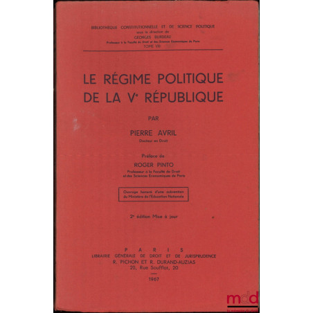 LE RÉGIME POLITIQUE DE LA Ve RÉPUBLIQUE, Préface de Roger Pinto, 2e éd. Mise à jour, Bibl. Constitutionnelle et de Science Po...