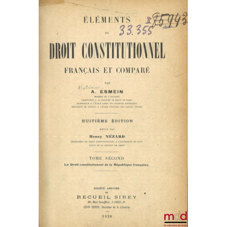 ÉLÉMENTS DE DROIT CONSTITUTIONNEL FRANÇAIS ET COMPARÉ, 8e éd. revue par Henry Nézard :t. I : La liberté moderne : Principes ...