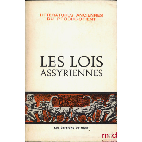 LES LOIS ASSYRIENNES, Introduction, traduction, commentaire de Guillaume Cardascia, coll. Littératures anciennes du Proche-Or...