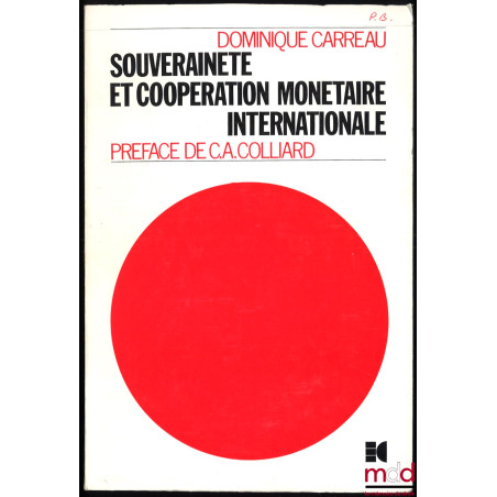 SOUVERAINETÉ ET COOPÉRATION MONÉTAIRE INTERNATIONALE, Préface de Claude Albert Colliard