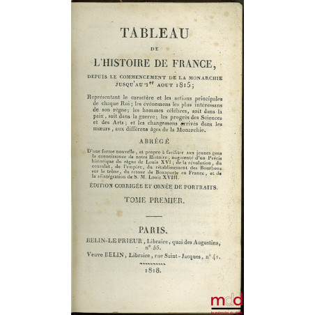 TABLEAU DE L’HISTOIRE DE FRANCE DEPUIS LE COMMENCEMENT DE LA MONARCHIE JUSQU’AU 1er AOÛT 1815 (…) ABRÉGÉ d’une forme nouvelle...