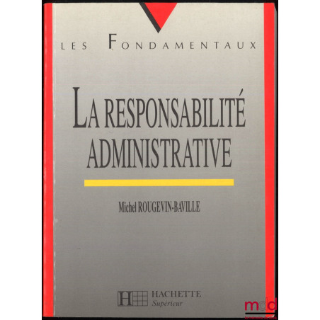 LA RESPONSABILITÉ ADMINISTRATIVE, coll. Hachette Supérieur, Les fondamentaux