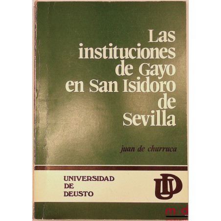 LAS INSTITUCIONES DE GAYO EN SAN ISIDORO DE SEVILLA, Publicaciones de la Universidad de Deusto, Derecho, volumen 3