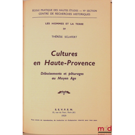 CULTURES EN HAUTE-PROVENCE, Déboisements et pâturages au Moyen Âge, coll. Les Hommes et la Terre, IV, École pratique des haut...