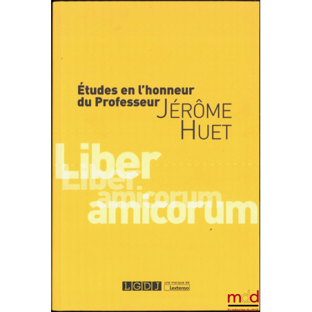 ÉTUDES EN L’HONNEUR DU PROFESSEUR JÉRÔME HUET