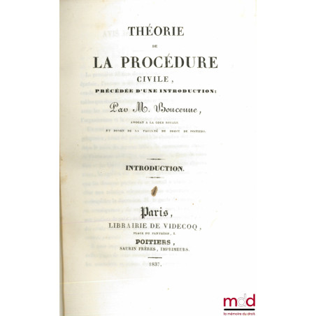 THÉORIE DE LA PROCÉDURE CIVILE, PRÉCÉDÉE D’UNE INTRODUCTION, t. I : Introduction (1837), t. II, 2e éd. (1840), t. III (1839)