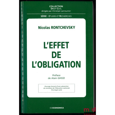 L’EFFET DE L’OBLIGATION, Préface de Alain Ghozi, Coll. Droit Civil, série Études et Recherches