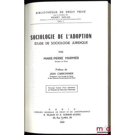 SOCIOLOGIE DE L’ADOPTION. Étude de sociologie juridique, Préface de Jean Carbonnier, Bibl. de Droit privé, t. C
