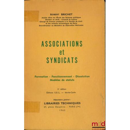 ASSOCIATIONS ET SYNDICATS, Formation - Fonctionnement - Dissolution - Modèles de statuts, 2e éd.