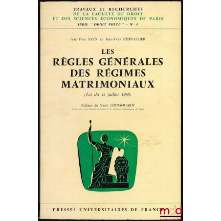 LES RÈGLES GÉNÉRALES DES RÉGIMES MATRIMONIAUX (LOIS DU 13 JUILLET 1965), coll. Travaux et rech. de la faculté de droit et des...