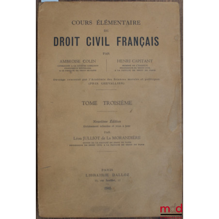 COURS ÉLÉMENTAIRE DE DROIT CIVIL FRANÇAIS, tome III (seul), 9e éd. entièrement refondue et mise à jour par Léon Julliot de la...