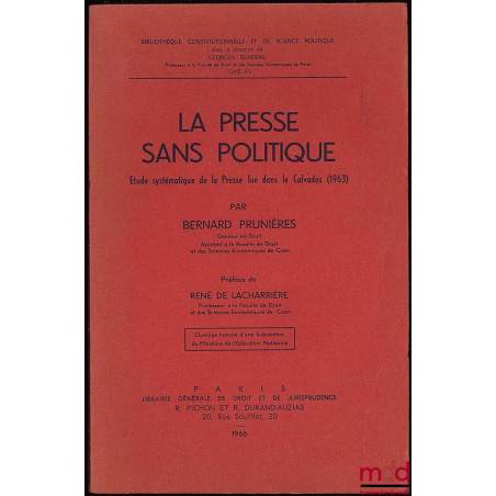 LA PRESSE SANS POLITIQUE (Étude systématique de la Presse lue dans le Calvados (1963), Bibl. constitutionnelle et de science ...