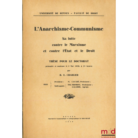 L’ANARCHISME-COMMUNISME, Sa lutte contre le Marxisme et contre l’État et le Droit, Université de Rennes - Faculté de Droit
