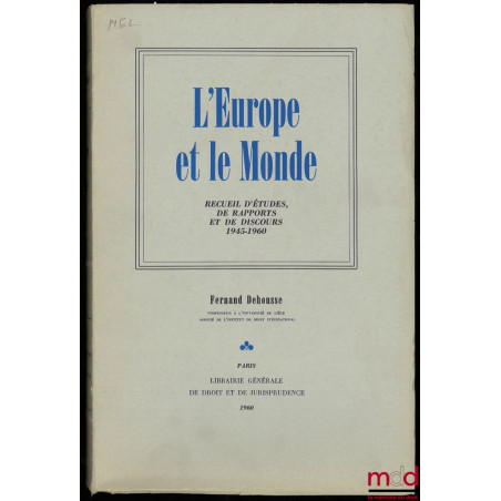 L’EUROPE ET LE MONDE, Recueil d’études, de rapports et de discours 1945 - 1960