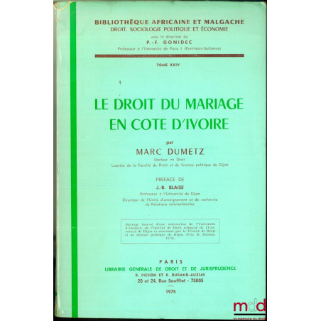 LE DROIT DU MARIAGE EN CÔTE D’IVOIRE, Préface de Jean-Bernard Blaise, Bibl. Africaine et Malgache, t. XXIV