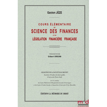 COURS ÉLÉMENTAIRE DE SCIENCE DES FINANCESet de législation financière française ;Présentation de Gilbert ORSONI, Collection...
