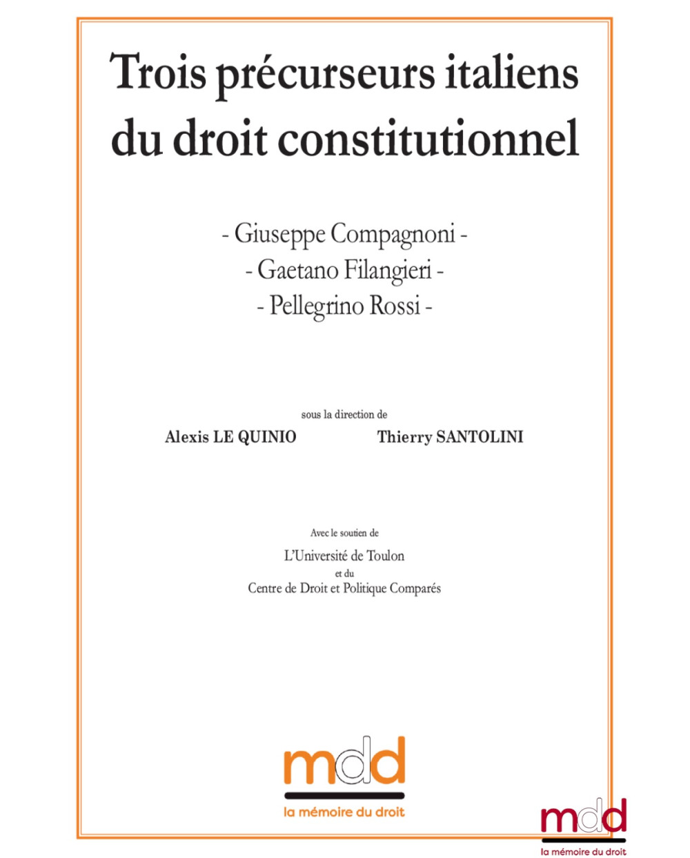 Giuseppe COMPAGNONI, Gaetano FILANGIERI, Pellegrino ROSSI, Trois précurseurs italiens du droit constitutionnel, c﻿ontribution...