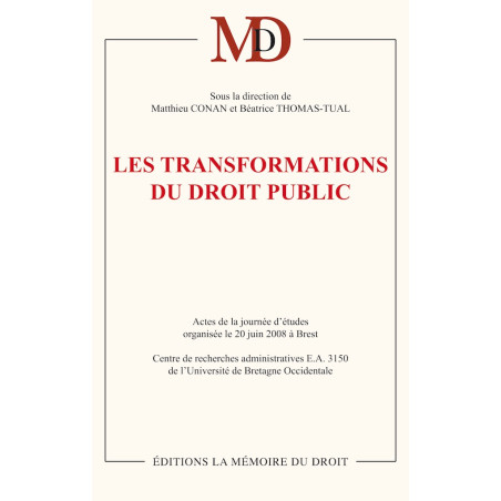 ﻿LES NOUVELLES TRANSFORMATIONS DU DROIT PUBLIC ﻿Sous la direction de Matthieu CONAN et Béatrice THOMAS-TUAL ﻿Actes de la j...