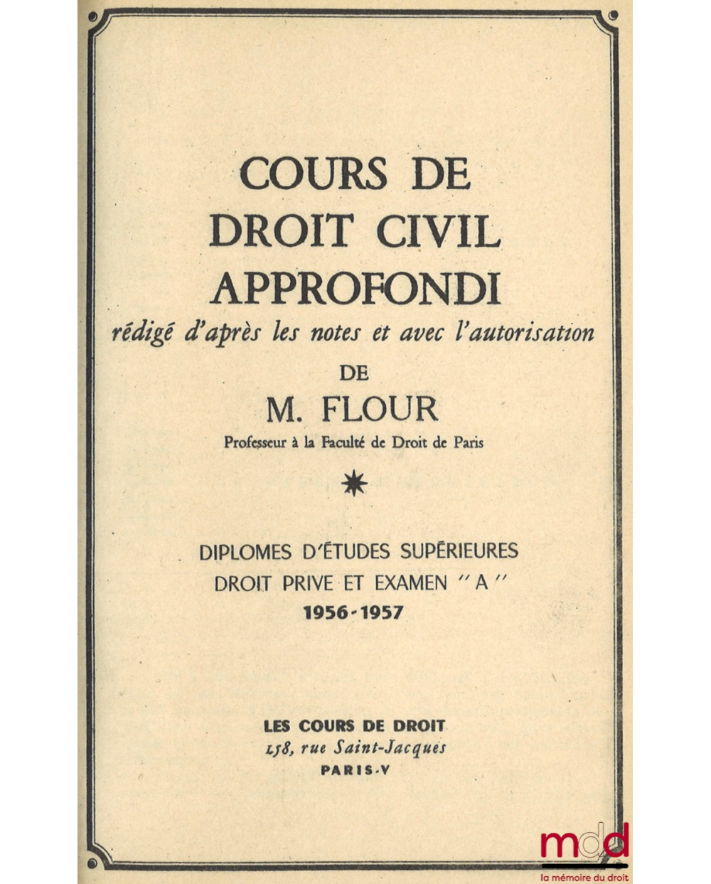 COURS DE DROIT CIVIL APPROFONDI : LE PASSIF SUCCESSORAL, D.E.S. Droit privé et Examen “A”, 1956-1957