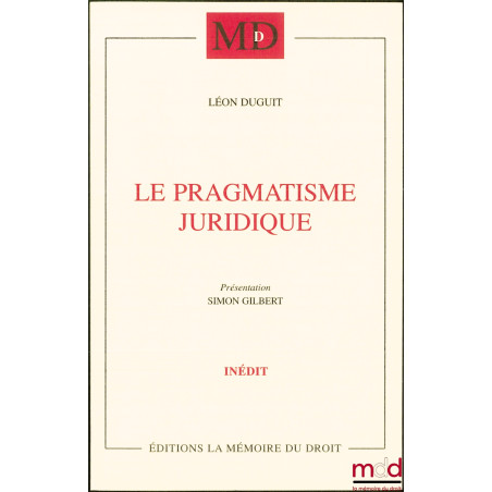 LE PRAGMATISME JURIDIQUEConférences prononcées à Madrid, Lisbonne & Coïmbre (1923),Présentation et traduction (Conférence d...