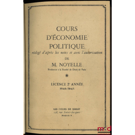 COURS D’ÉCONOMIE POLITIQUE, Licence 2ème année, 1946-1947 et RECUEIL DE PLANS présentés sous forme schématique pour la prépar...