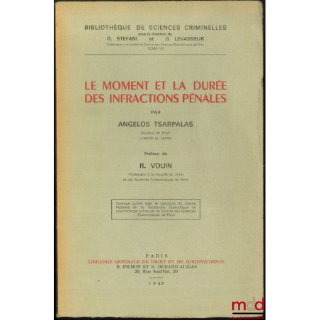 LE MOMENT ET LA DURÉE DES INFRACTIONS PÉNALES, Bibl. de sciences criminelles, t. VII