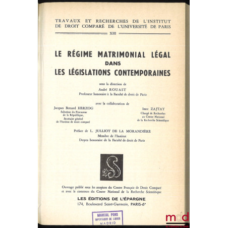 LE RÉGIME MATRIMONIAL LÉGAL DANS LES LÉGISLATIONS CONTEMPORAINES, Préface de L. Julliot de la Morandière, Travaux et Recherch...