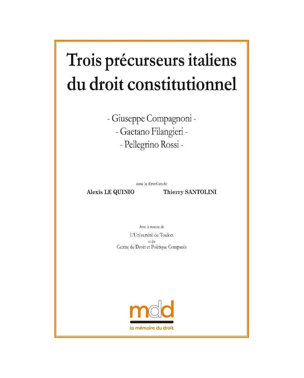 Giuseppe COMPAGNONI, Gaetano FILANGIERI, Pellegrino ROSSI Trois précurseurs italiens du droit constitutionnel ﻿Contributio...
