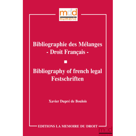 BIBLIOGRAPHIE DES MÉLANGES - DROIT FRANÇAIS, Bibliography of french legal Festschriften