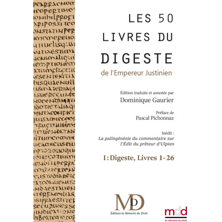﻿LES CINQUANTE LIVRES DU DIGESTE - TOME 1er  (Livres 1 à 26)Nouvelle traduction française, ﻿Édition traduite et annotée sur ...
