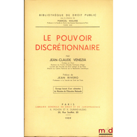LE POUVOIR DISCRÉTIONNAIRE, Préface J. Rivero, Bibl. de droit public, t. XVII
