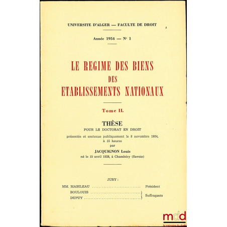 LE RÉGIME DES BIENS DES ÉTABLISSEMENTS NATIONAUX, Université d’Alger, Faculté de droit, année 1954, n° 1
