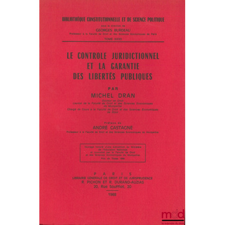 LE CONTRÔLE JURIDICTIONNEL ET LA GARANTIE DES LIBERTÉS PUBLIQUES, Préface de André Castagné, Bibl. Constitutionnelle et de Sc...