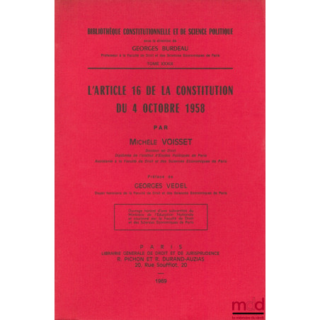 L’ARTICLE 16 DE LA CONSTITUTION DU 4 OCTOBRE 1958, Préface de Georges Vedel, Bibl. Constitutionnelle et de Sc. Politique, t. ...