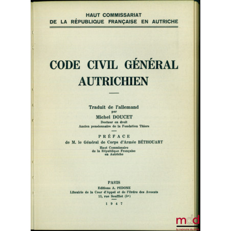 CODE CIVIL GÉNÉRAL AUTRICHIEN, traduit de l’allemand par Michel Doucet, Préface de M. le Général de Corps d’Armée Béthouart, ...