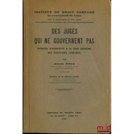 DES JUGES QUI NE GOUVERNENT PAS. OPINIONS DISSIDENTES À LA COUR SUPRÊME DES ÉTATS-UNIS (1900-1933), Préface de Gilbert Gidel,...