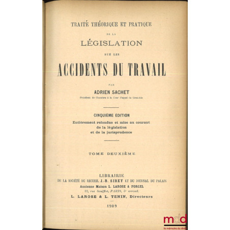 TRAITÉ THÉORIQUE ET PRATIQUE DE LA LÉGISLATION SUR LES ACCIDENTS DU TRAVAIL, 5e éd.