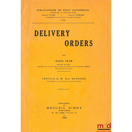 DELIVERY ORDERS, Préface de M. René Demogue, Bibl. de droit commercial t. VIII