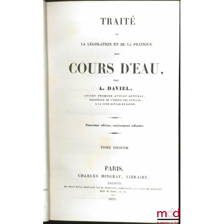 TRAITÉ DE LA LÉGISLATION ET DE LA PRATIQUE DES COURS D’EAU, 2e éd., entièrement refondue