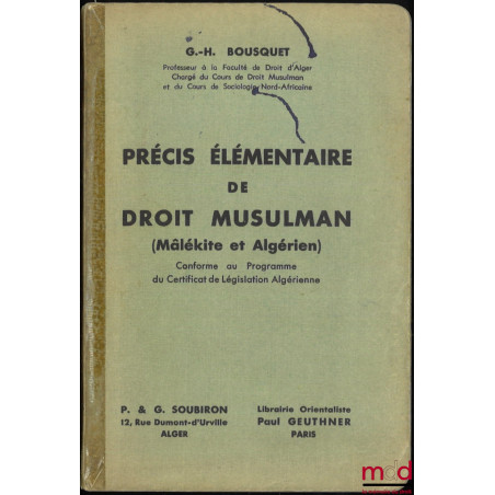 PRÉCIS DE DROIT MUSULMAN :t. I : Précis élémentaire de droit musulman (Mâlékite et Algérien) ;t. II : Le droit musulman par...