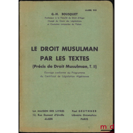 PRÉCIS DE DROIT MUSULMAN :t. I : Précis élémentaire de droit musulman (Mâlékite et Algérien) ;t. II : Le droit musulman par...