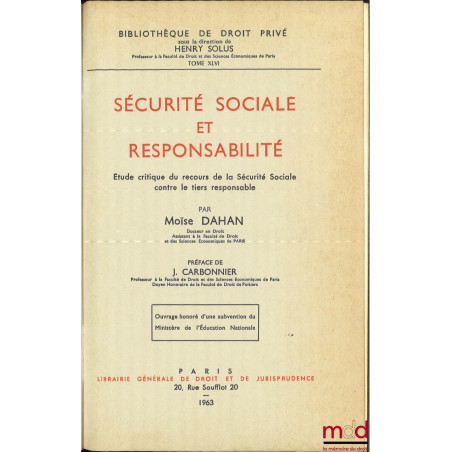 SÉCURITÉ SOCIALE ET RESPONSABILITÉ, Étude critique du recours de la Sécurité Sociale contre le tiers responsable, Préface de ...