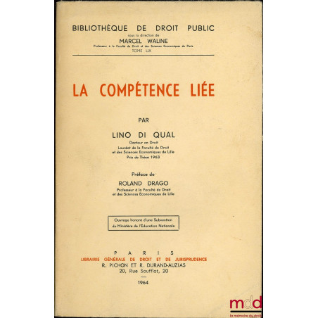 LA COMPÉTENCE LIÉE, Préface de Roland Drago, Bibl. de droit public, t. LIX